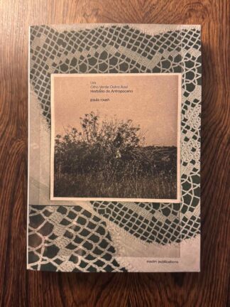 Um Olho Verde Outro Azul: Herbário do Antropoceno